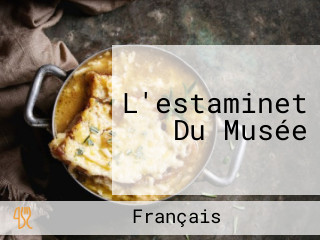 L'estaminet Du Musée