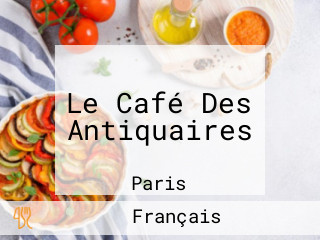 Le Café Des Antiquaires