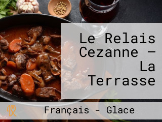 Le Relais Cezanne – La Terrasse