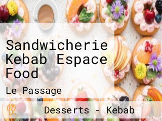 Sandwicherie Kebab Espace Food