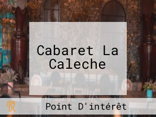 Cabaret La Caleche