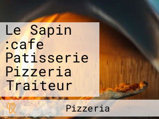 Le Sapin :cafe Patisserie Pizzeria Traiteur