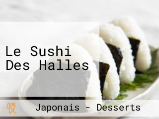 Le Sushi Des Halles