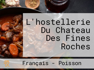 L'hostellerie Du Chateau Des Fines Roches