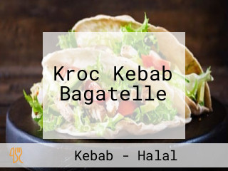 Kroc Kebab Bagatelle