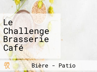 Le Challenge Brasserie Café