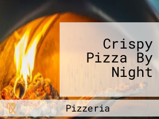 Crispy Pizza By Night