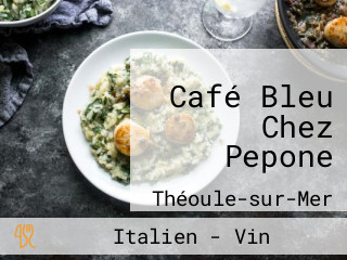 Café Bleu Chez Pepone