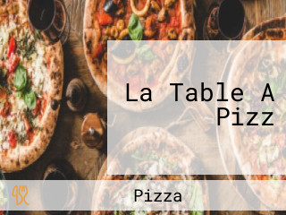 La Table A Pizz