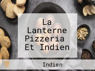 La Lanterne Pizzeria​ Et Indien