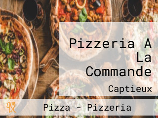 Pizzeria A La Commande