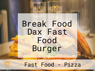 Break Food Dax Fast Food Burger Pizza Sur Place à Emporter à Livrer