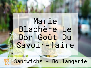 Marie Blachère Le Bon Goût Du Savoir-faire