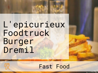 L'epicurieux Foodtruck Burger Dremil Lafage [lundi Soir]