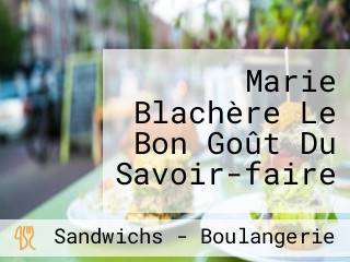 Marie Blachère Le Bon Goût Du Savoir-faire