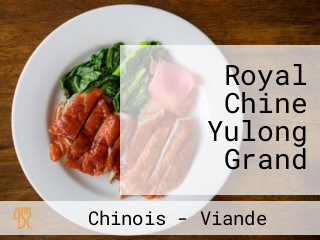 Royal Chine Yulong Grand