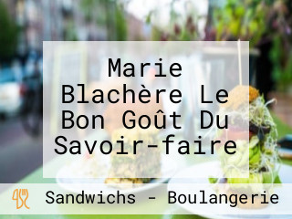 Marie Blachère Le Bon Goût Du Savoir-faire