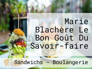 Marie Blachère Le Bon Goût Du Savoir-faire