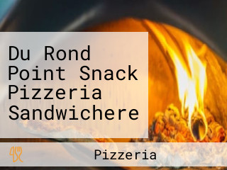 Du Rond Point Snack Pizzeria Sandwichere