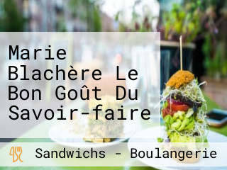 Marie Blachère Le Bon Goût Du Savoir-faire