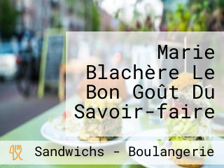 Marie Blachère Le Bon Goût Du Savoir-faire