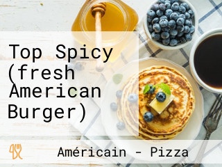 Top Spicy (fresh American Burger)