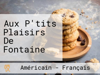 Aux P'tits Plaisirs De Fontaine