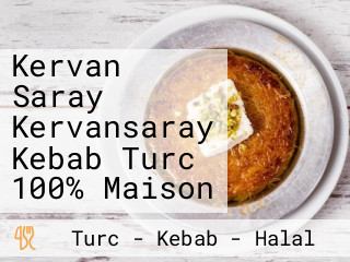 Kervan Saray Kervansaray Kebab Turc 100% Maison