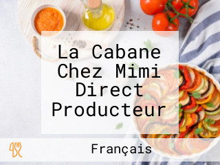 La Cabane Chez Mimi Direct Producteur