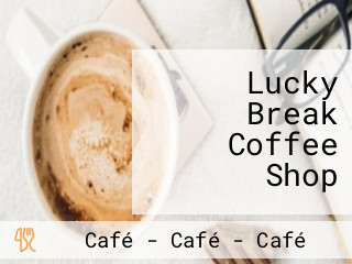 Lucky Break Coffee Shop