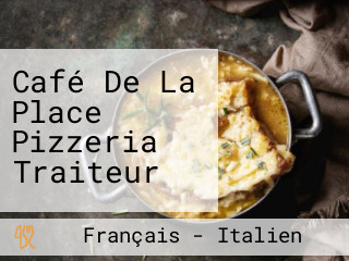 Café De La Place Pizzeria Traiteur