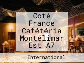 Coté France Cafétéria Montélimar Est A7