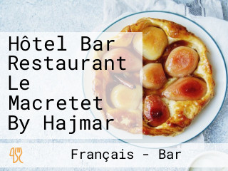 Hôtel Bar Restaurant Le Macretet By Hajmar