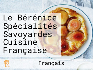 Le Bérénice Spécialités Savoyardes Cuisine Française
