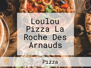 Loulou Pizza La Roche Des Arnauds