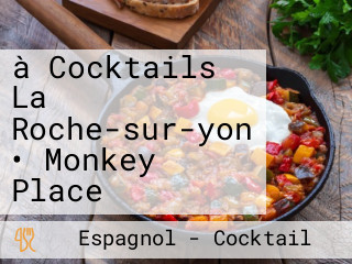 à Cocktails La Roche-sur-yon • Monkey Place