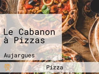 Le Cabanon à Pizzas