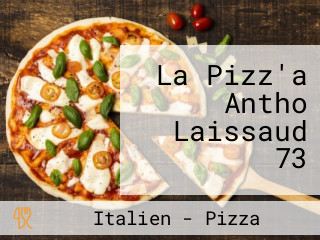 La Pizz'a Antho Laissaud 73