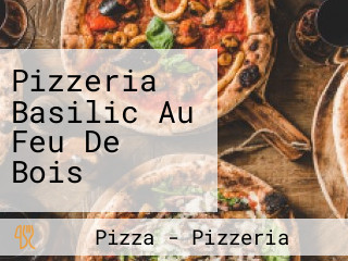 Pizzeria Basilic Au Feu De Bois