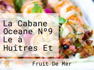 La Cabane Oceane Nº9 Le à Huîtres Et La Boutique