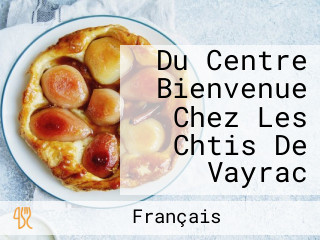 Du Centre Bienvenue Chez Les Chtis De Vayrac