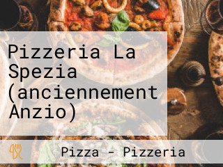 Pizzeria La Spezia (anciennement Anzio)