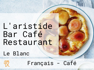 L'aristide Bar Café Restaurant
