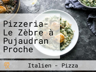 Pizzeria- Le Zèbre à Pujaudran Proche Léguevin Et De L'isle Jourdain