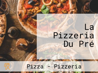 La Pizzeria Du Pré