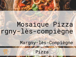 Mosaique Pizza Margny-lès-compiègne