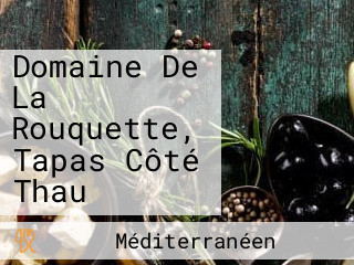 Domaine De La Rouquette, Tapas Côté Thau