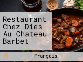 Restaurant Chez Dies Au Chateau Barbet