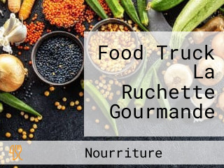 Food Truck La Ruchette Gourmande