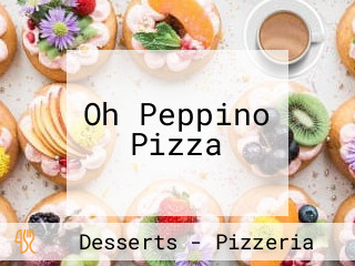Oh Peppino Pizza